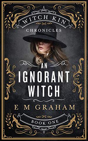 An Ignorant Witch by E.M. Graham