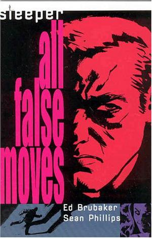 Sleeper, Vol. 2: All False Moves by Ed Brubaker, Sean Phillips