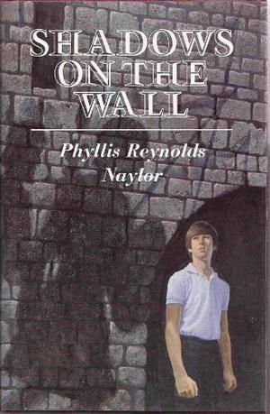 Shadows on the Wall by Phyllis Reynolds Naylor