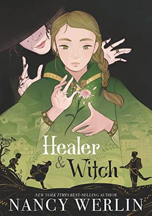 Healer and Witch by Nancy Werlin