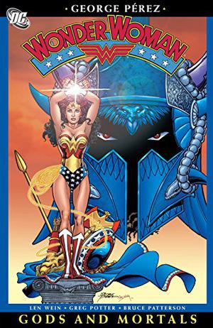 Wonder Woman, Vol. 1: Gods and Mortals by George Pérez, Len Wein, Walter Simonson, Greg Potter, Bruce Patterson, Phil Jimenez, Tatjana Wood, John Costanza, J.M. DeMatteis, Devin Grayson, Greg Rucka, Geoff Johns