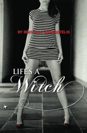Life's a Witch by Brittany Geragotelis