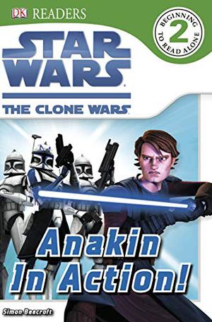 Star Wars: The Clone Wars - Anakin in Action! by Simon Beecroft