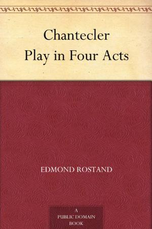 Chantecler by Edmond Rostand