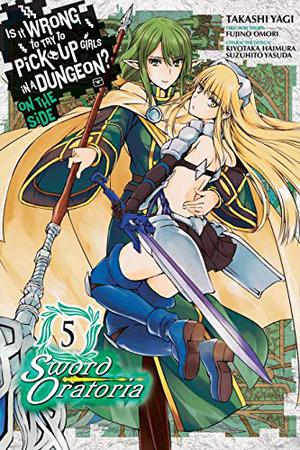 Is It Wrong to Try to Pick Up Girls in a Dungeon? On the Side: Sword Oratoria Manga, Vol. 5 (Is It Wrong to Try to Pick Up Girls in a Dungeon? On the Side: Sword Oratoria Manga #5)