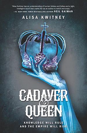 Cadaver & Queen by Alisa Kwitney