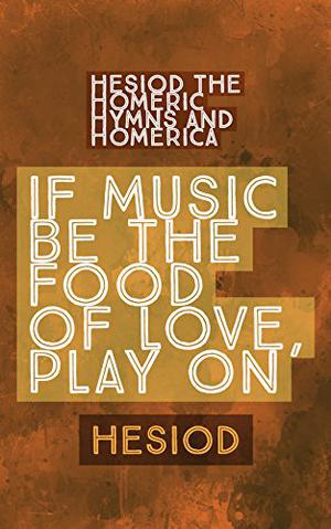 Hesiod the Homeric Hymns and Homerica by Hesiod