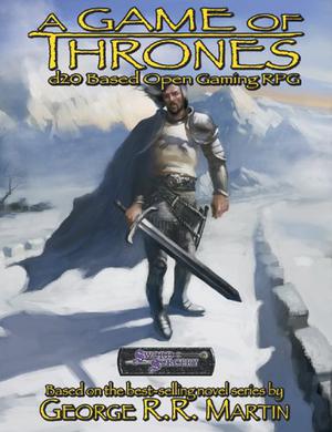 A Game of Thrones: D20-Based Open Gaming RPG by Elissa Carey, George R.R. Martin, Jonathan Cassie, Simone Cooper, Sam Johnson, Wil Upchurch, Christopher Young, Jesse Scoble, Ian Sturrock, Lee Moyer, Jeremy Zimmerman, Chris Desmarais, Mark Jason Durall, Travis Moore, David Lyons, Mark Mackinnon, Debbie Gallagher