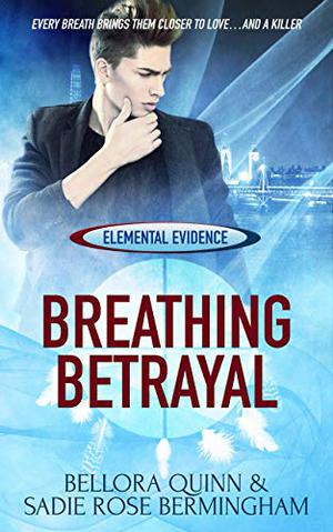 Breathing Betrayal (Elemental Evidence #1)