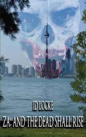 ZA: And the Dead Shall Rise by I.D. Locke