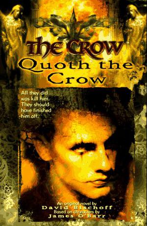 The Crow: Quoth the Crow by David Bischoff, James O'Barr