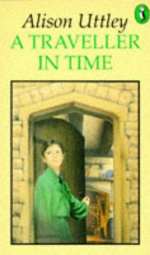 A Traveller in Time by Alison Uttley