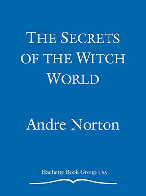Secrets of the Witch World by Andre Norton