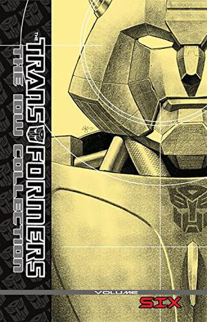 Transformers: The IDW Collection, Volume 6 (Transformers: The IDW Collection #6)