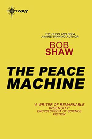 The Peace Machine by Bob Shaw