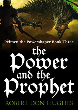 The Power & the Prophet: (Pelmen the Powershaper #3)