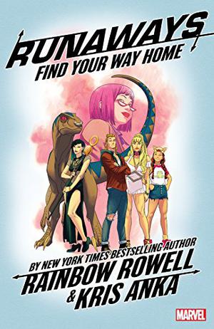Runaways, Vol. 1: Find Your Way Home by Rainbow Rowell, Kris Anka, Matt Wilson, Joe Caramagna
