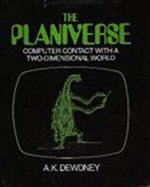 The Planiverse: Computer Contact with a Two-Dimensional World by A.K. Dewdney