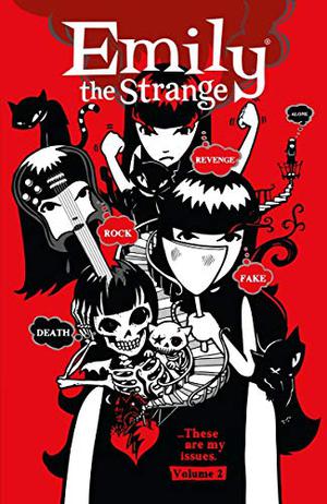 Emily the Strange Volume 2: Rock, Death, Fake, Revenge, and Alone (Emily the Strange Dark Horse Comics Book series #4-8)