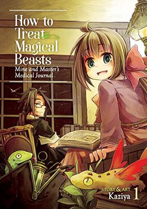 How to Treat Magical Beasts Vol. 1 by Kaziya