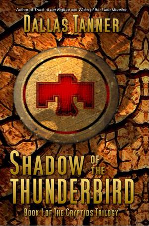 Shadow of the Thunderbird by Dallas Tanner