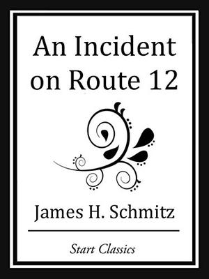 An Incident on Route 12  (Unabridged Start Classics) by James H. Schmitz