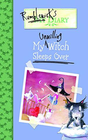 My Unwilling Witch Sleeps Over by Hiawyn Oram