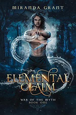 Elemental Claim by Miranda Grant