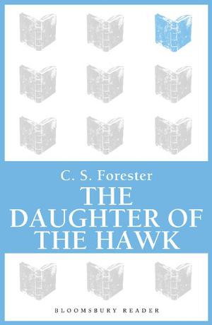 The Daughter of the Hawk by C.S. Forester