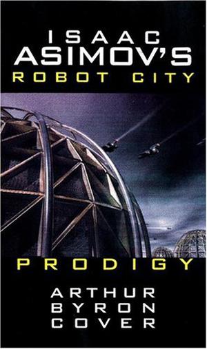 Prodigy (Isaac Asimov's Robot City #4)