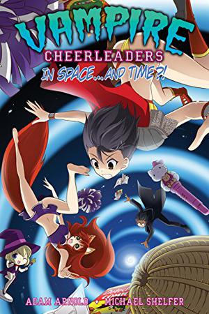 Vampire Cheerleaders in Space...and Time?! (Vampire Cheerleaders/Paranormal Mystery Squad #4)