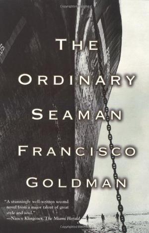 The Ordinary Seaman by Francisco Goldman