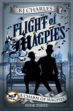 Flight of Magpies by K.J. Charles, KJ查爾斯