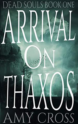Arrival on Thaxos by Amy Cross