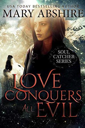 Love Conquers All Evil by Mary Abshire