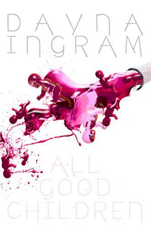 All Good Children by Dayna Ingram