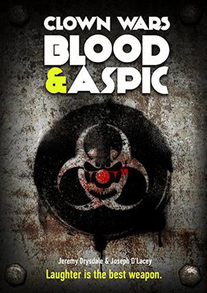 Clown Wars Blood and Aspic by Jeremy Drysdale, Joseph D'Lacey