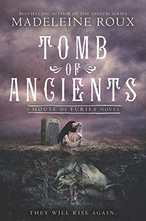 Tomb of Ancients by Madeleine Roux