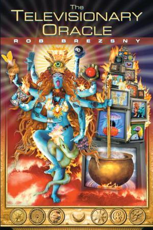 The Televisionary Oracle by Rob Brezsny