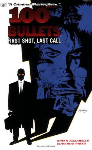 100 Bullets, Vol. 1: First Shot, Last Call by Brian Azzarello