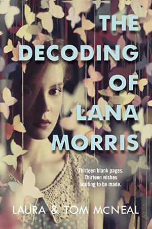 The Decoding of Lana Morris by Laura McNeal, Tom McNeal