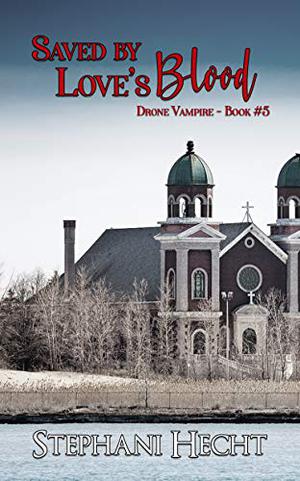 Saved by Love's Blood (Drone Vampire Chronicles #5)