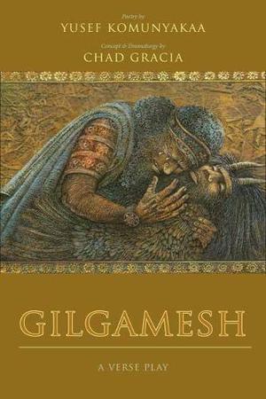Gilgamesh: A Verse Play by Yusef Komunyakaa, Chad Gracia