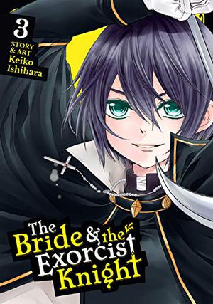 The Bride & the Exorcist Knight, Vol. 3 (The bride & the excorcist knight #3)