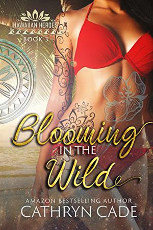 Blooming in the Wild by Cathryn Cade
