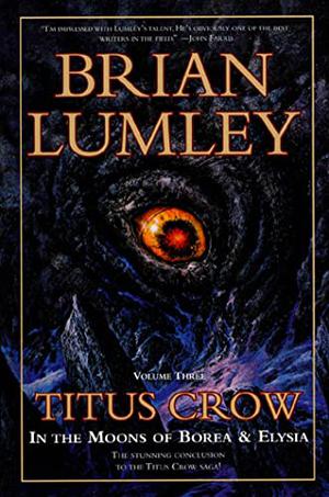 Titus Crow, Volume 3: In The Moons of Borea, Elysia (Titus Crow #5-6)
