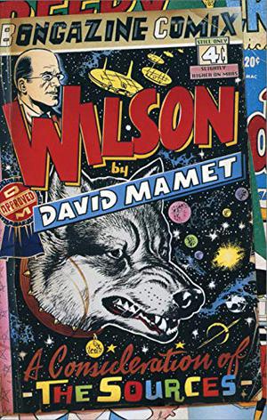 Wilson: A CONSIDERATION OF THE SOURCES by David Mamet