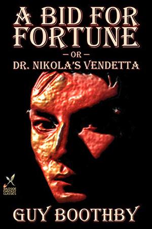 A Bid for Fortune or Dr Nikola's Vendetta by Guy Newell Boothby