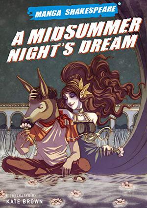 Manga Shakespeare: A Midsummer Night's Dream by Richard Appignanesi, William Shakespeare, Kate Brown