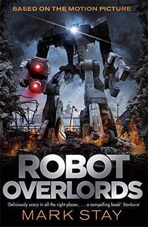 Robot Overlords by Mark Stay